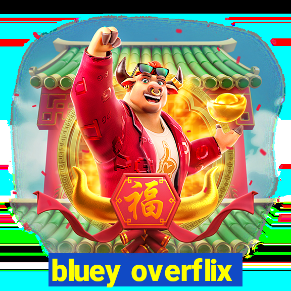 bluey overflix